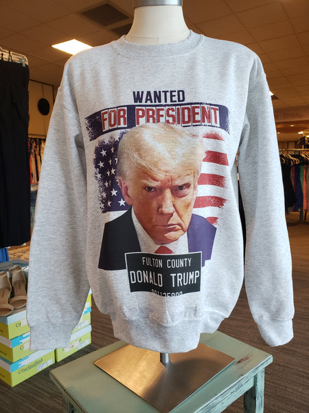 PREORDER Wanted For President Sweatshirt