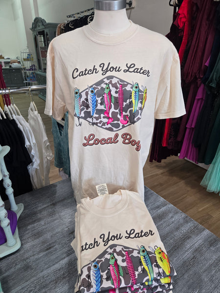 Catch You Later Local Boy Tee